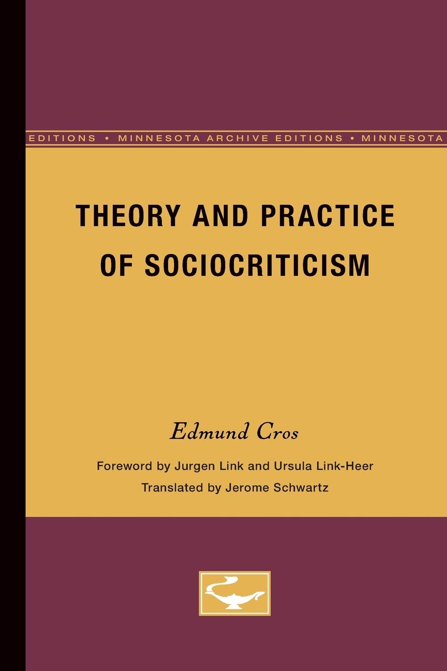 Theory And Practice Of Sociocriticism: Thl Vol 53 (Volume 53) (Theory And History Of Literature),New