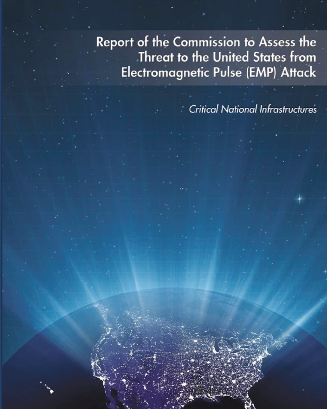 Report of the Commission to Assess the Threat to the United States from Electromagnetic Pulse (EMP) Attack,Used