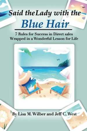 Said the Lady with the Blue Hair: 7 Rules for Success in Direct Sales Wrapped in a Wonderful Lesson for Life,Used