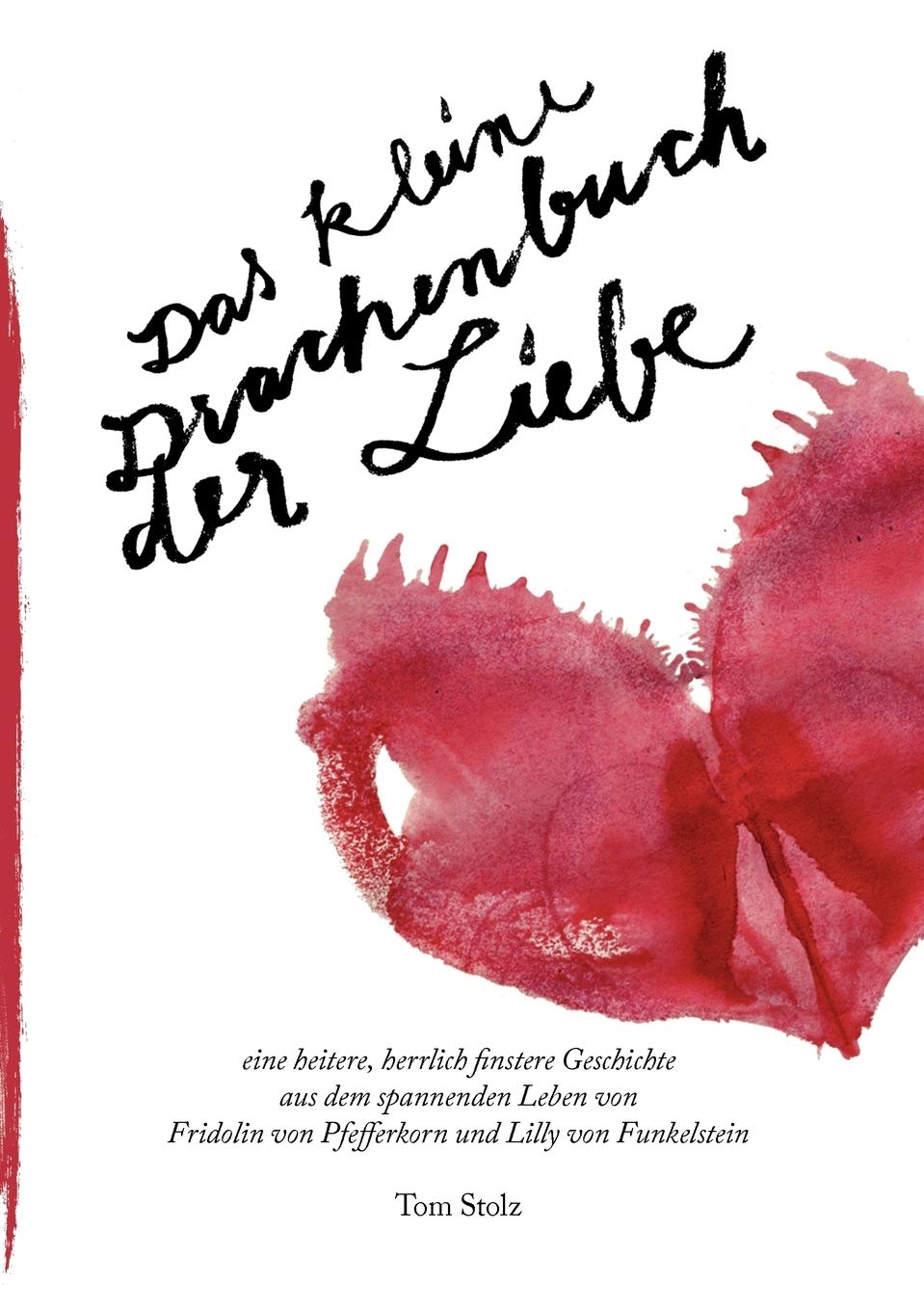 Das kleine Drachenbuch der Liebe: eine heitere, herrlich finstere Geschichte aus dem spannenden Leben von Fridolin von Pfefferko,Used