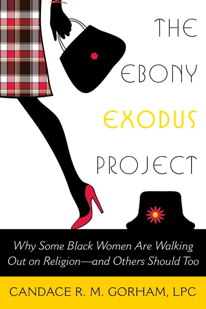 The Ebony Exodus Project: Why Some Black Women Are Walking Out on Religionand Others Should Too,Used