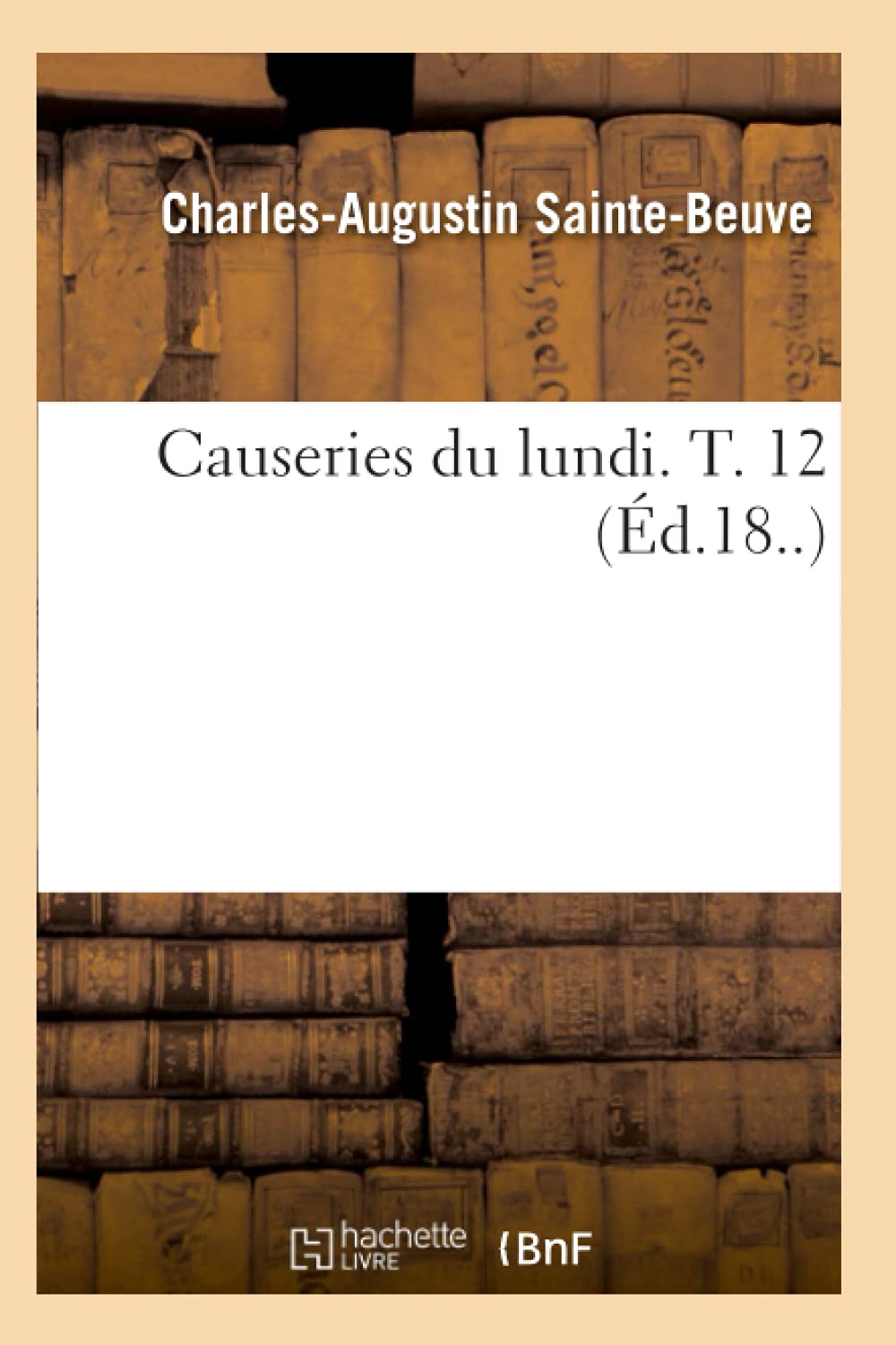 Causeries Du Lundi. T. 12 (D.18..) (Litterature) (French Edition),New