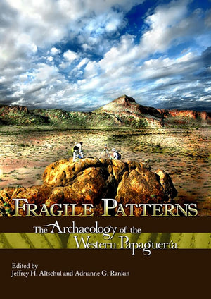 Fragile Patterns: The Archaeology Of The Western Papaguera