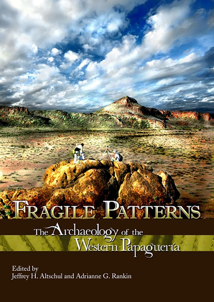 Fragile Patterns: The Archaeology Of The Western Papaguera
