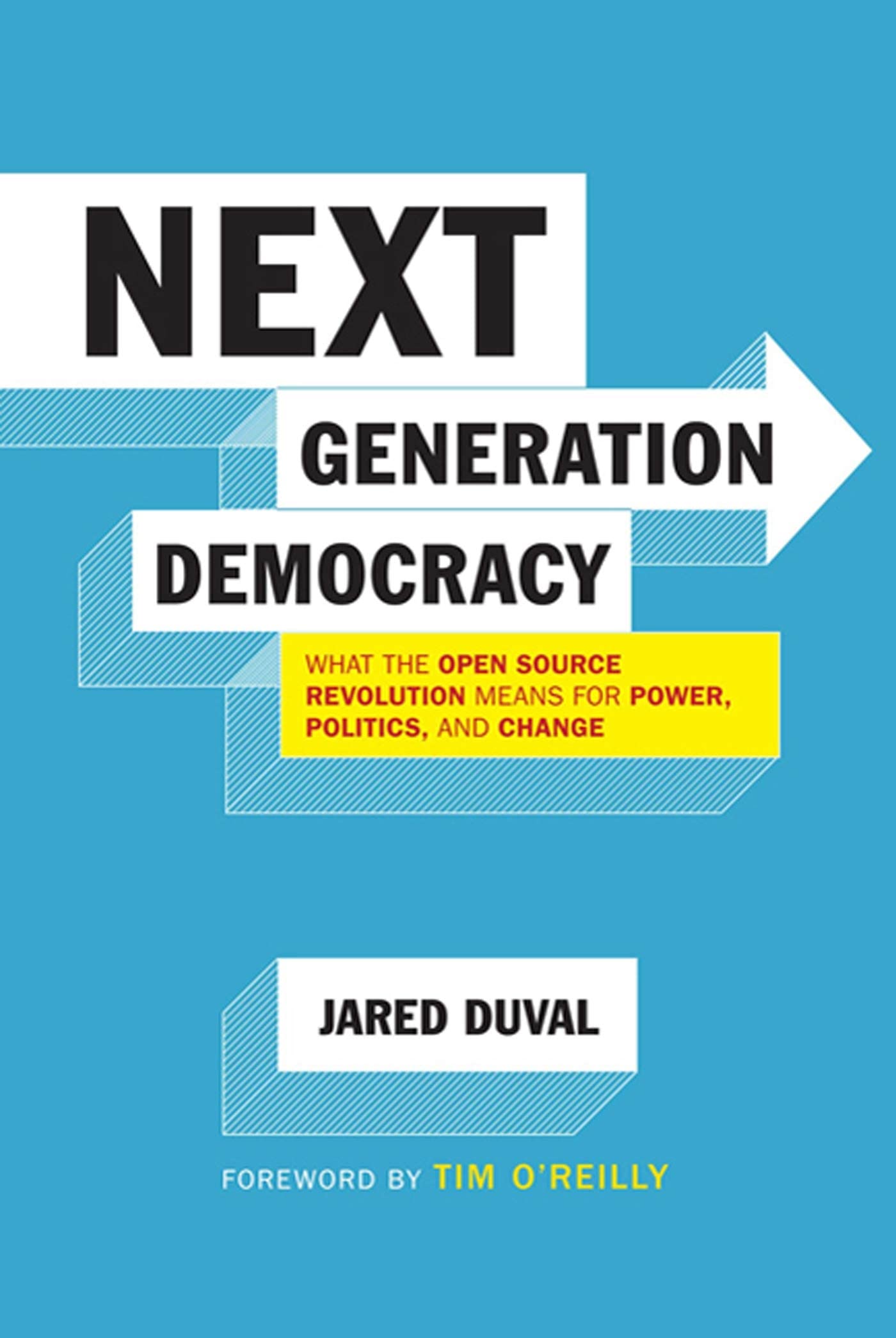 Next Generation Democracy: What the OpenSource Revolution Means for Power, Politics, and Change,Used