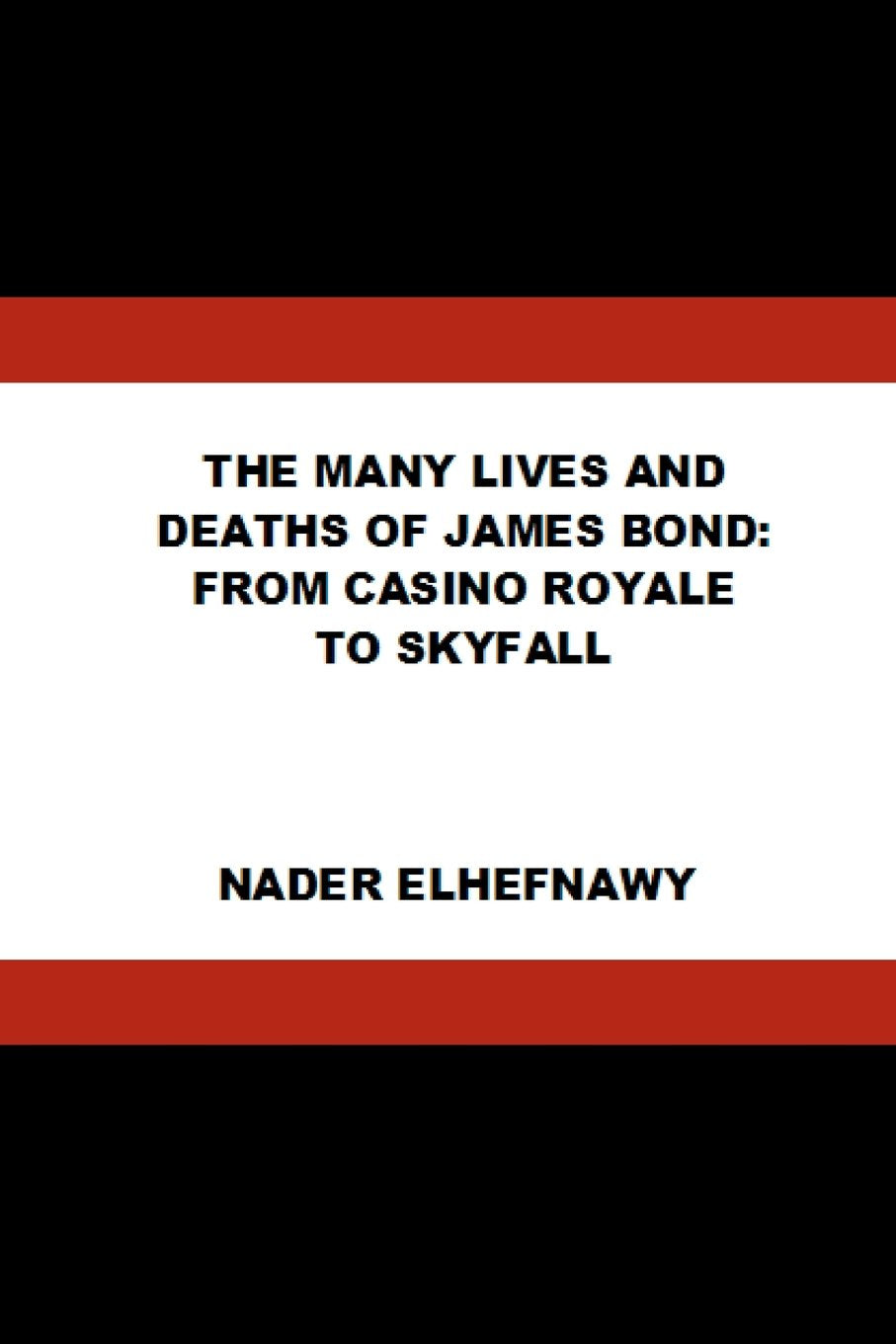 The Many Lives and Deaths of James Bond: From Casino Royale to Skyfall,Used