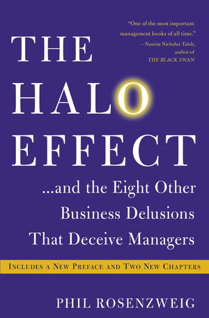 The Halo Effect: . . . And The Eight Other Business Delusions That Deceive Managers (A Mustread Guide For Managers)