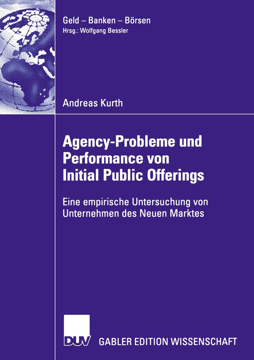 AgencyProbleme und Performance von Initial Public Offerings: Eine empirische Untersuchung von Unternehmen des Neuen Marktes (Ge,Used