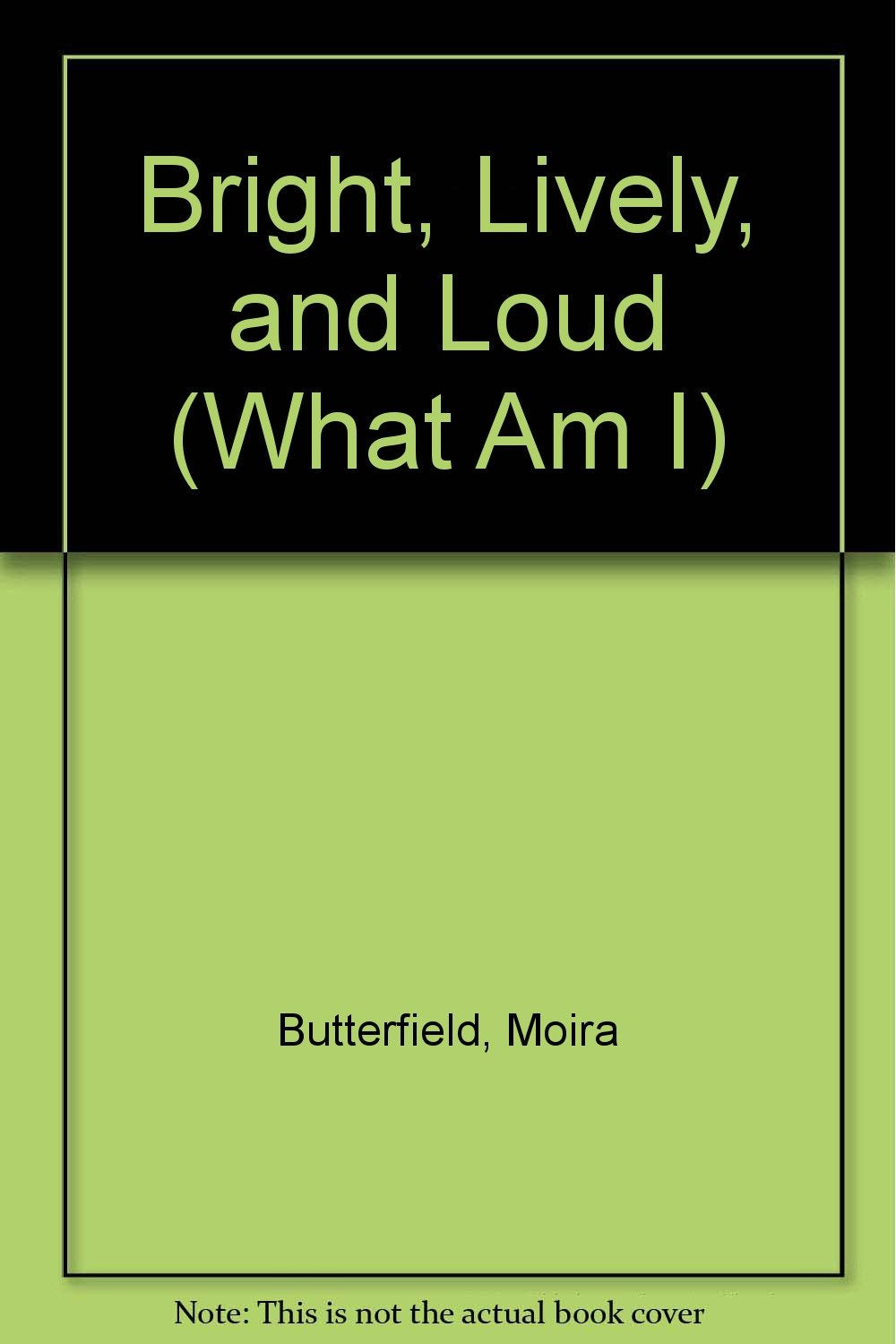 What Am I?: Bright, Lively, and Loud,Used