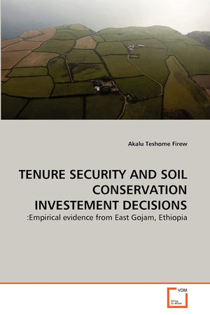 TENURE SECURITY AND SOIL CONSERVATION INVESTEMENT DECISIONS: :Empirical evidence from East Gojam, Ethiopia,Used