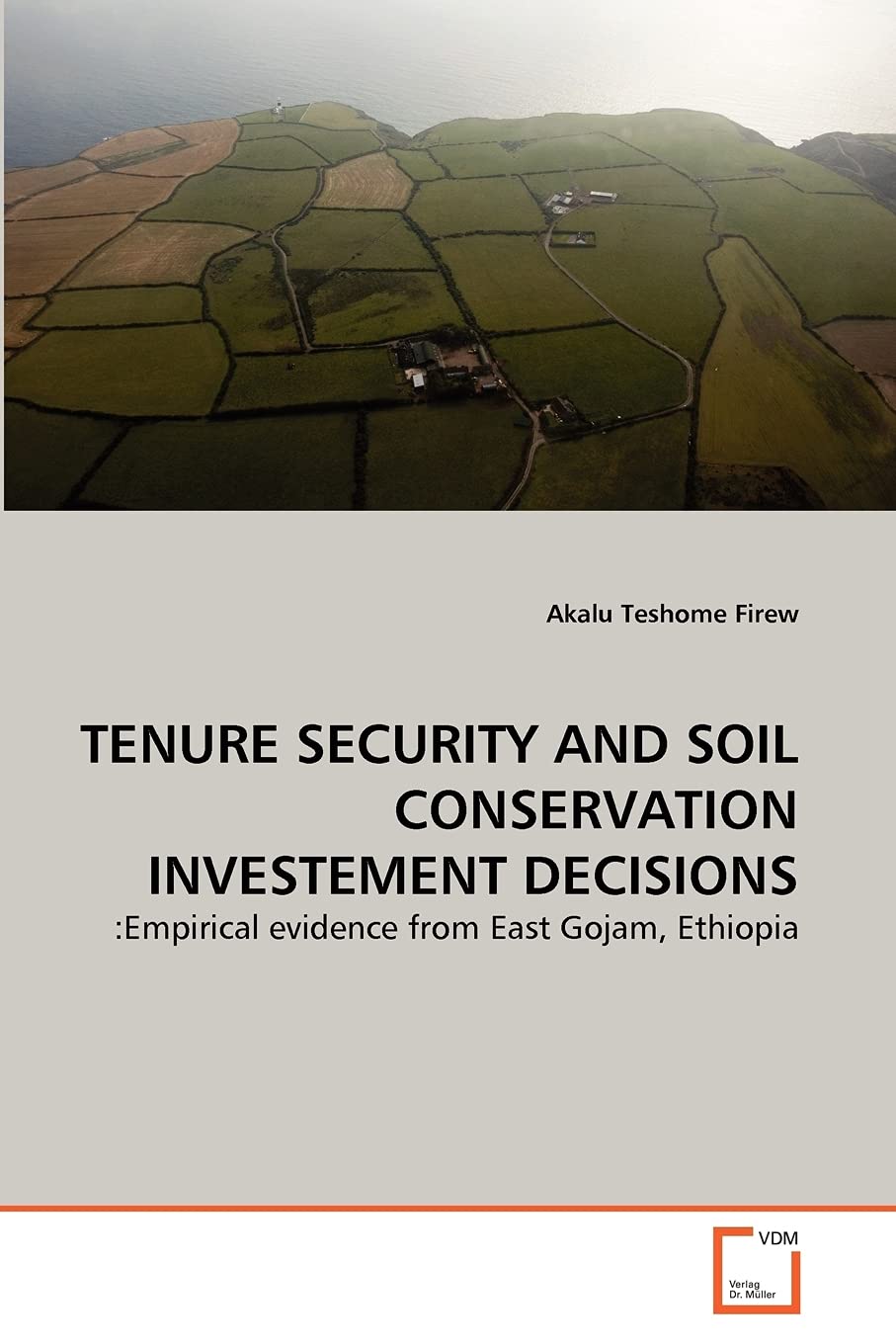 TENURE SECURITY AND SOIL CONSERVATION INVESTEMENT DECISIONS: :Empirical evidence from East Gojam, Ethiopia,Used