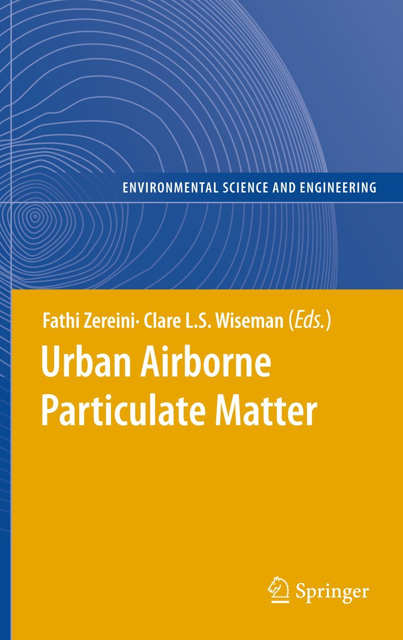 Urban Airborne Particulate Matter: Origin, Chemistry, Fate and Health Impacts (Environmental Science and Engineering),Used