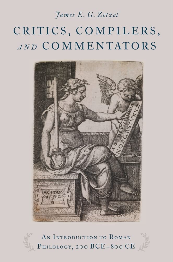 Critics, Compilers, and Commentators: An Introduction to Roman Philology, 200 BCE800 CE,Used