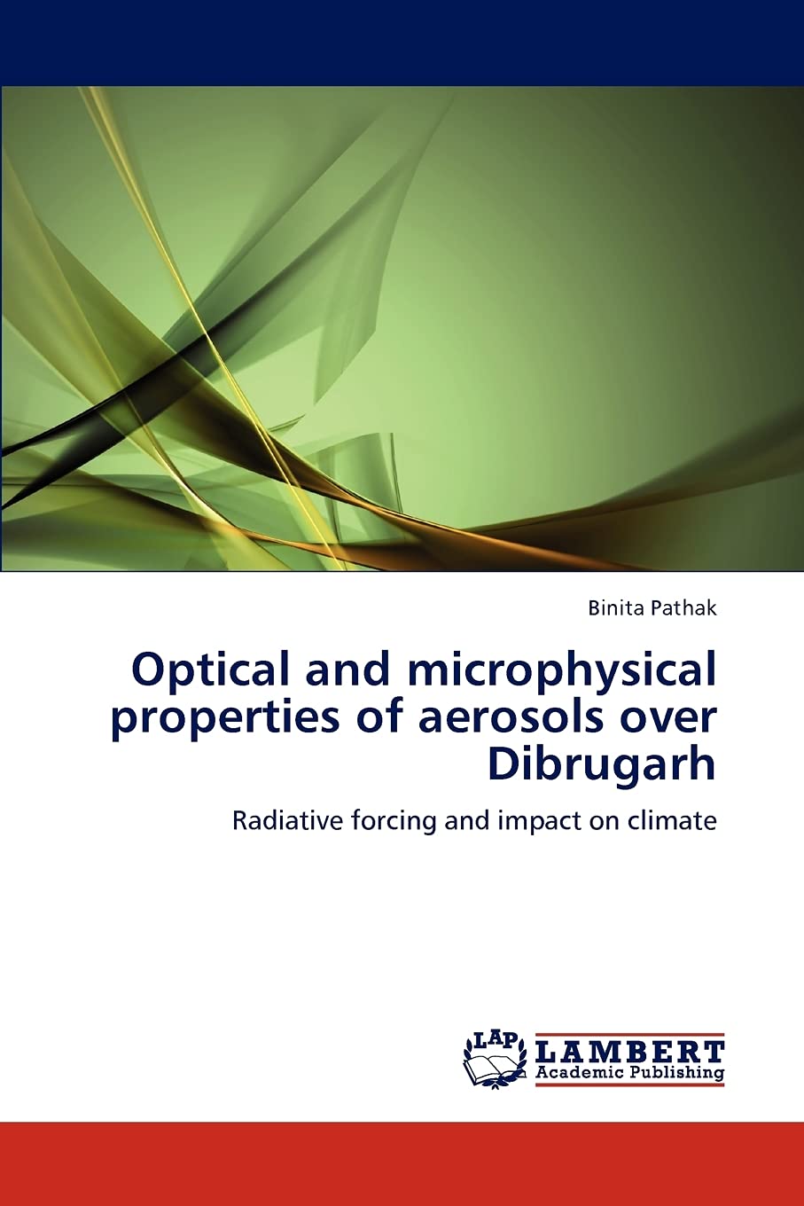 Optical and microphysical properties of aerosols over Dibrugarh: Radiative forcing and impact on climate,Used