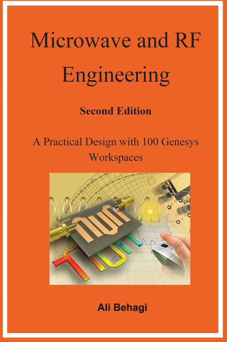 Microwave and RF Engineering Second Edition: A Practical Design with 100 Genesys Workspaces,Used