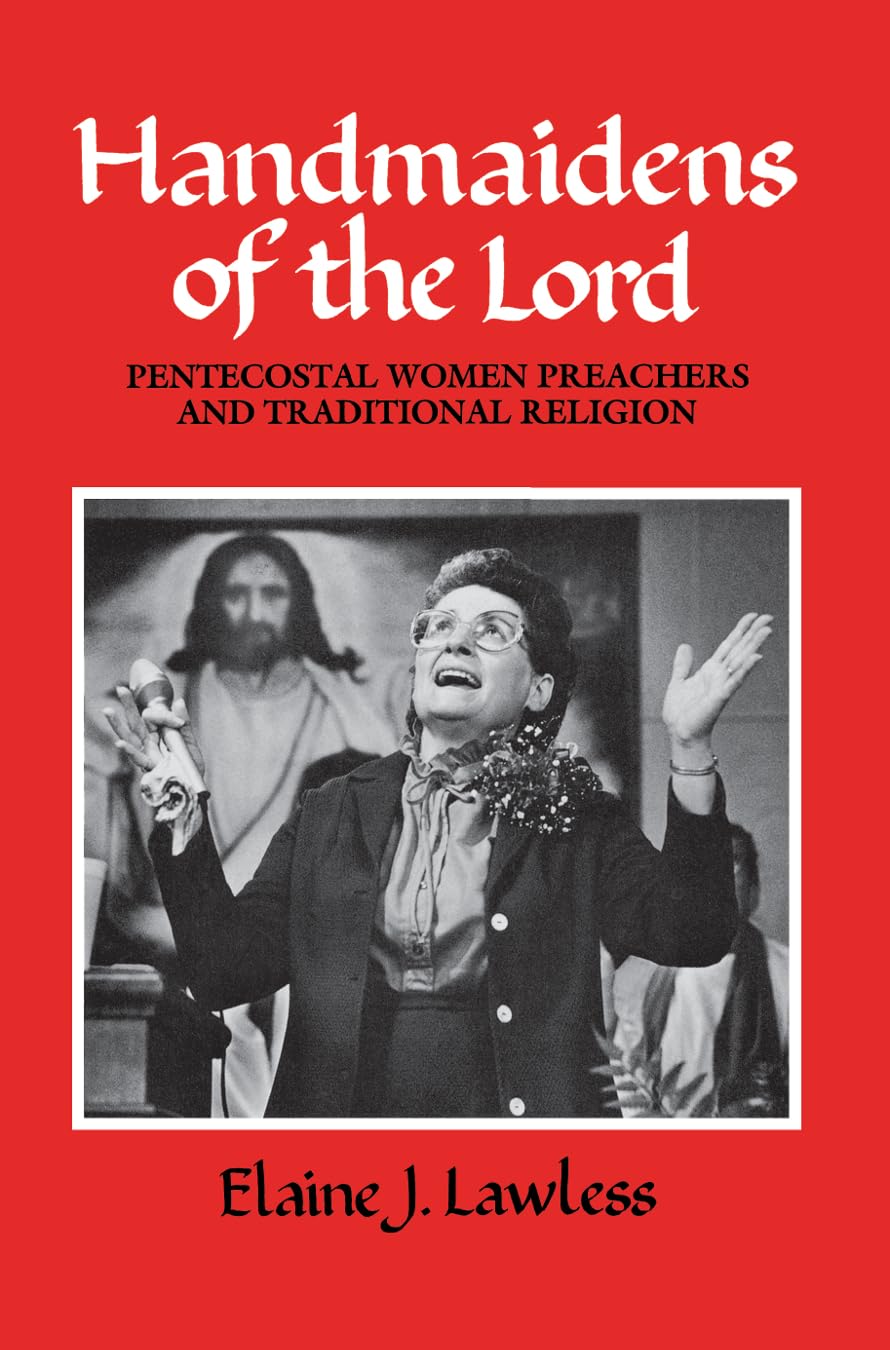 Handmaidens of the Lord: Pentecostal Women Preachers and Traditional Religion (Publications of the American Folklore Society),Used