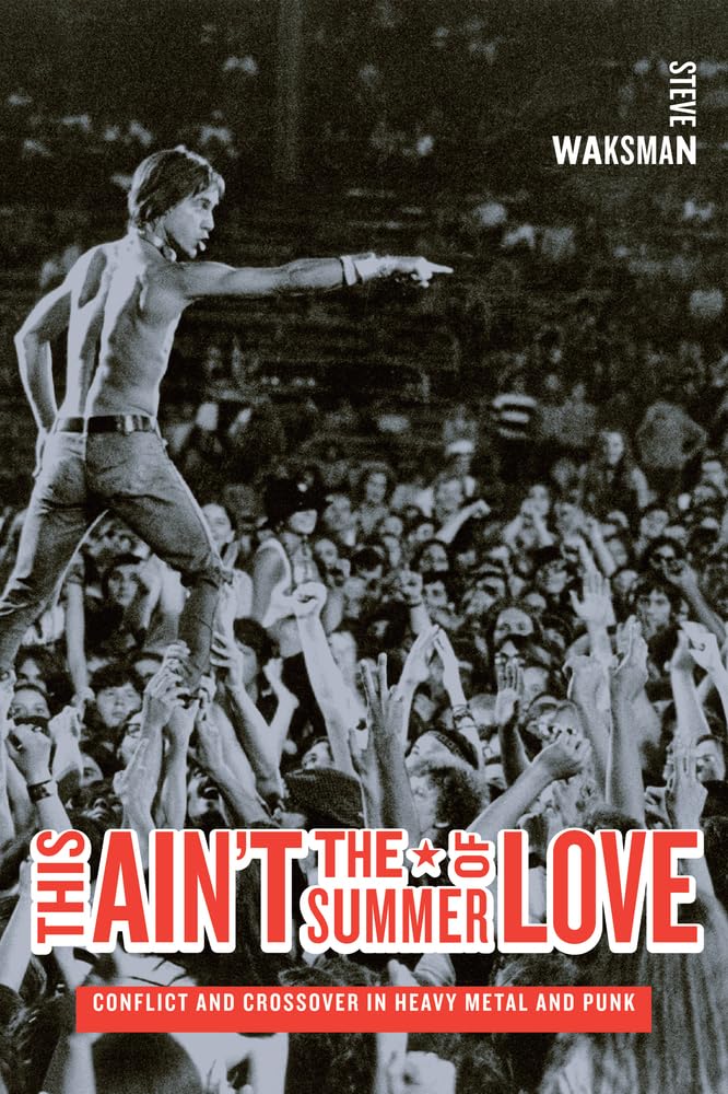 This Ain'T The Summer Of Love: Conflict And Crossover In Heavy Metal And Punk