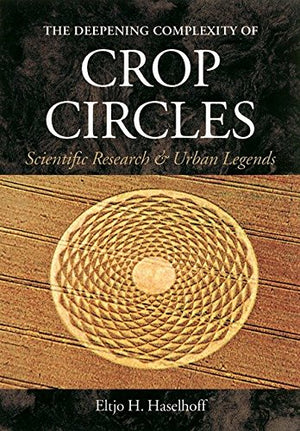 The Deepening Complexity of Crop Circles: Scientific Research and Urban Legends,New