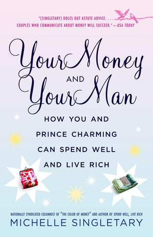 Your Money And Your Man: How You And Prince Charming Can Spend Well And Live Rich,New