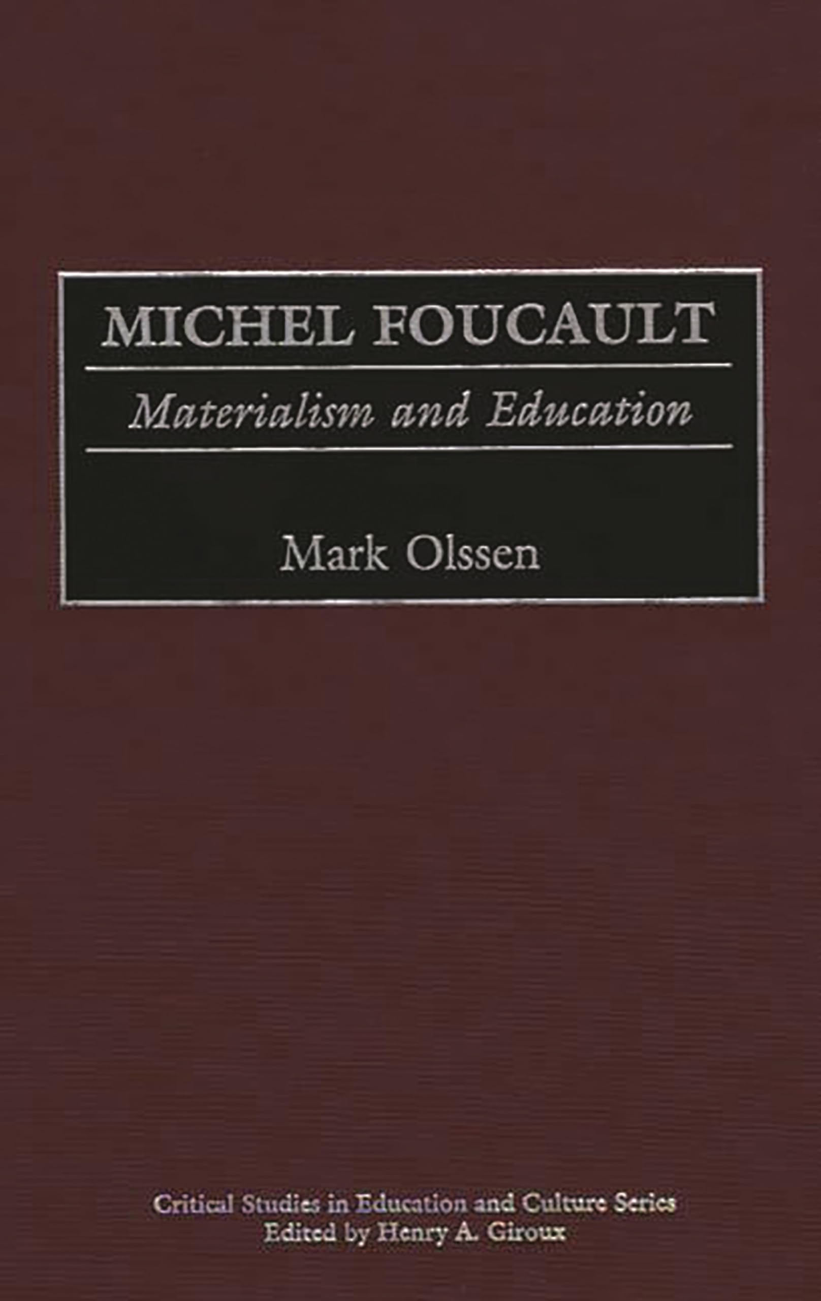 Michel Foucault: Materialism and Education (Critical Studies in Education and Culture Series),New