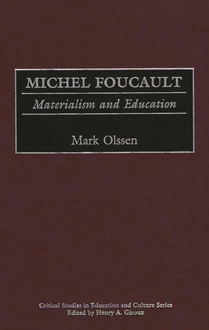 Michel Foucault: Materialism and Education (Critical Studies in Education and Culture Series),New