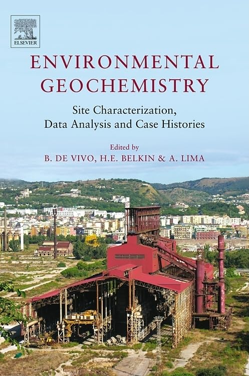 Environmental Geochemistry: Site Characterization, Data Analysis And Case Histories,New