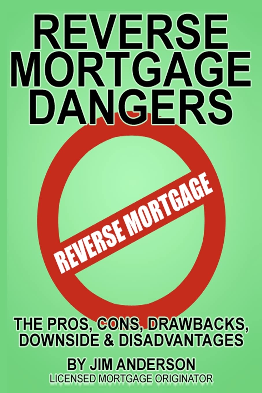 Reverse Mortgage Dangers: The Pros, Cons, Downside and Disadvantages,Used