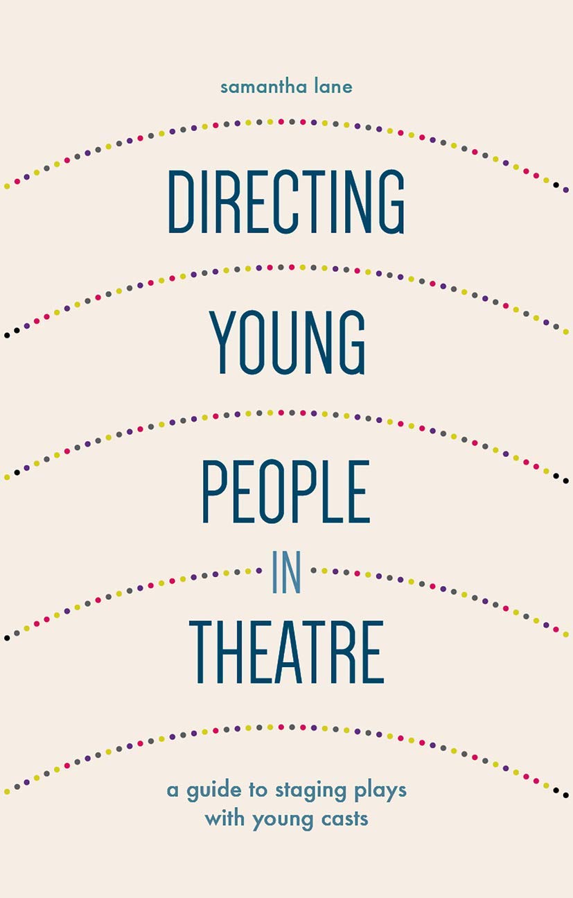Directing Young People in Theatre: A Guide to Staging Plays with Young Casts,Used