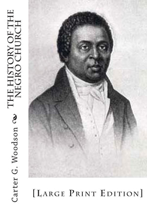 The History of the Negro Church: [Large Print Edition],Used