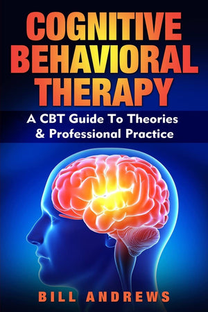 Cognitive Behavioral Therapy  A CBT Guide To Theories & Professional Practice,Used