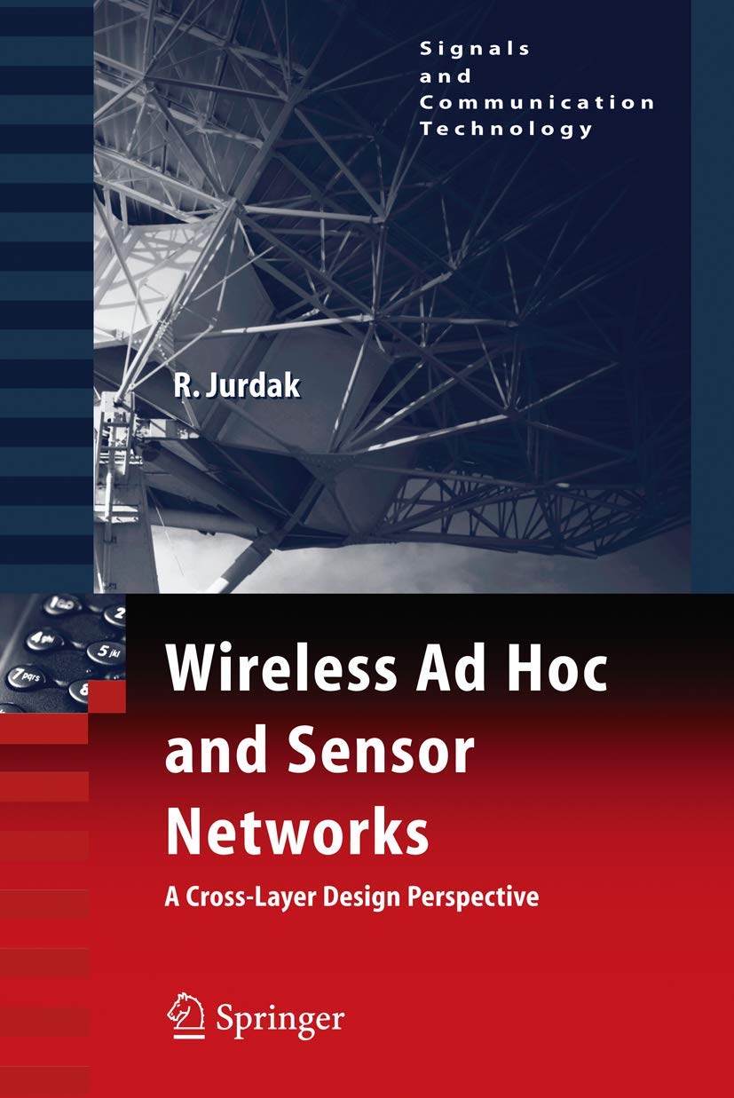 Wireless Ad Hoc and Sensor Networks: A CrossLayer Design Perspective (Signals and Communication Technology),Used