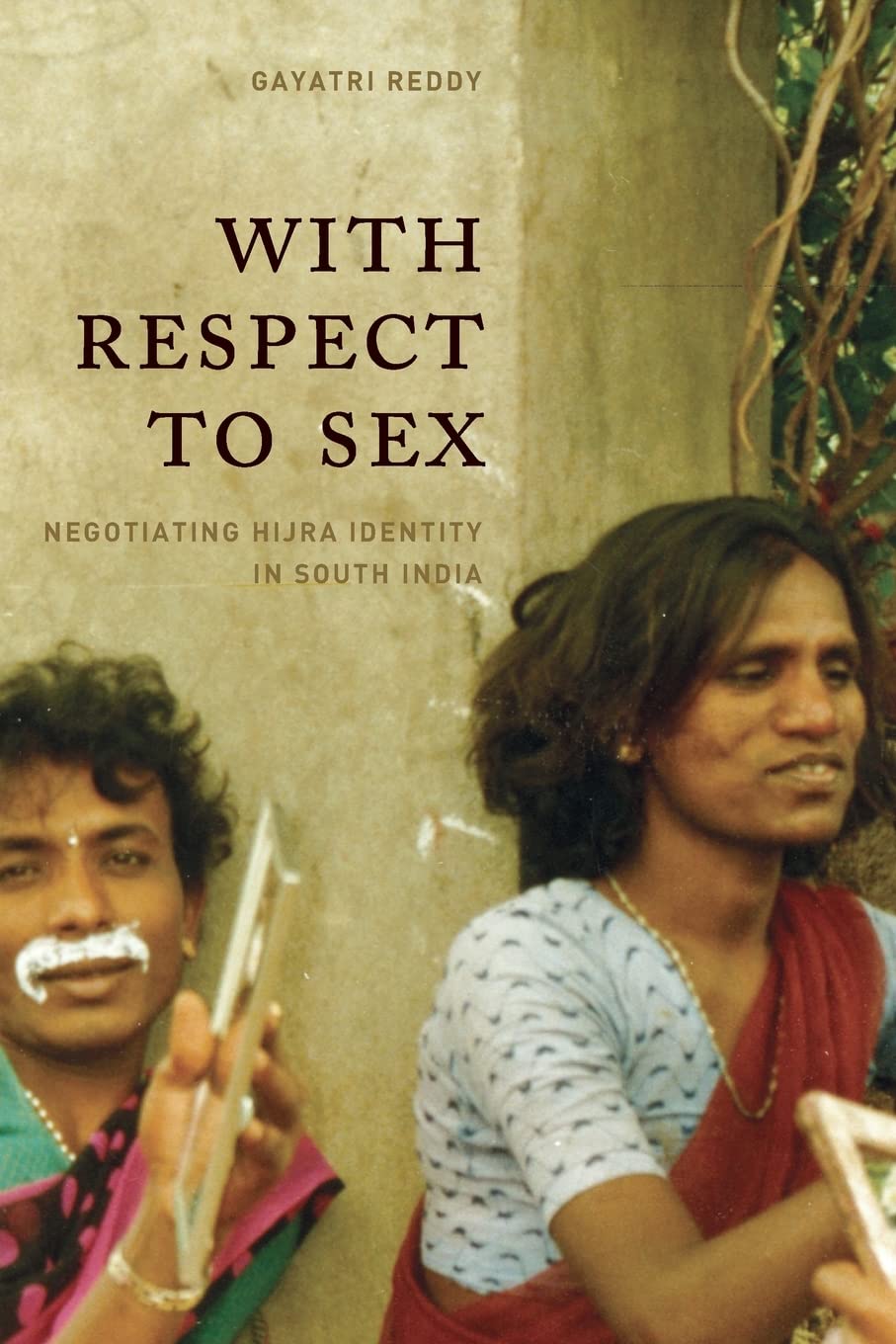 With Respect to Sex: Negotiating Hijra Identity in South India (Worlds of Desire: The Chicago Series on Sexuality, Gender, and C,Used