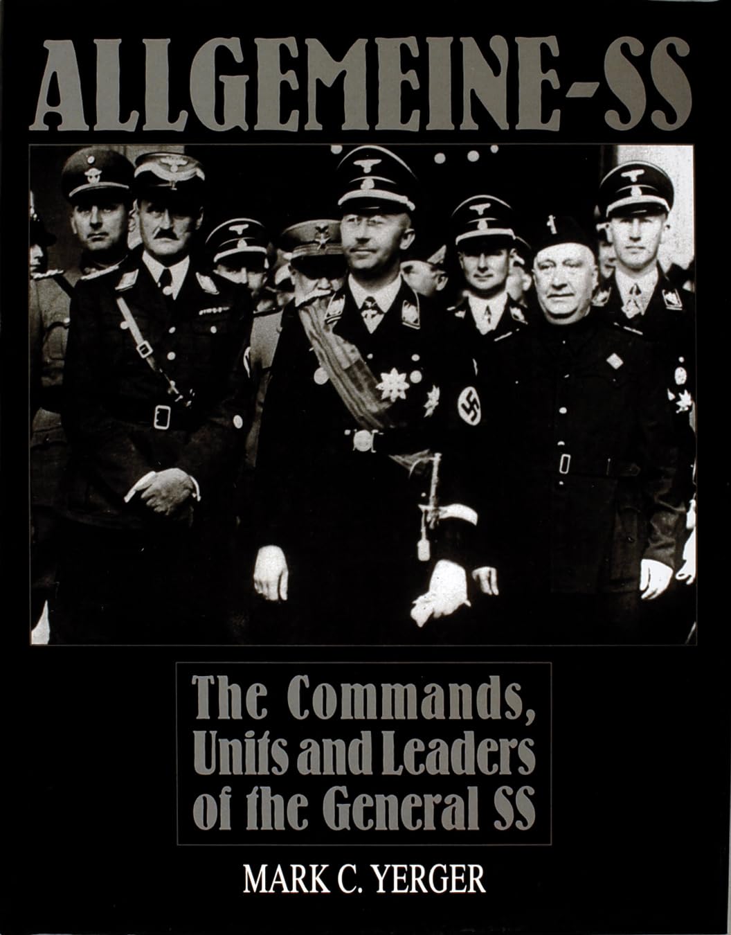Allgemeiness: The Commands, Units And Leaders Of The General Ss (Schiffer Military History),New