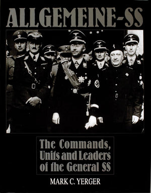 Allgemeiness: The Commands, Units And Leaders Of The General Ss (Schiffer Military History),New