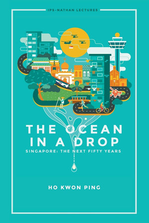 The Ocean In A Drop  Singapore: The Next Fifty Years (IpsNathan Lecture),Used