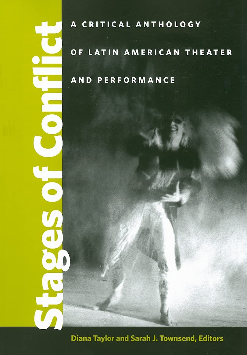 Stages Of Conflict: A Critical Anthology Of Latin American Theater And Performance-used