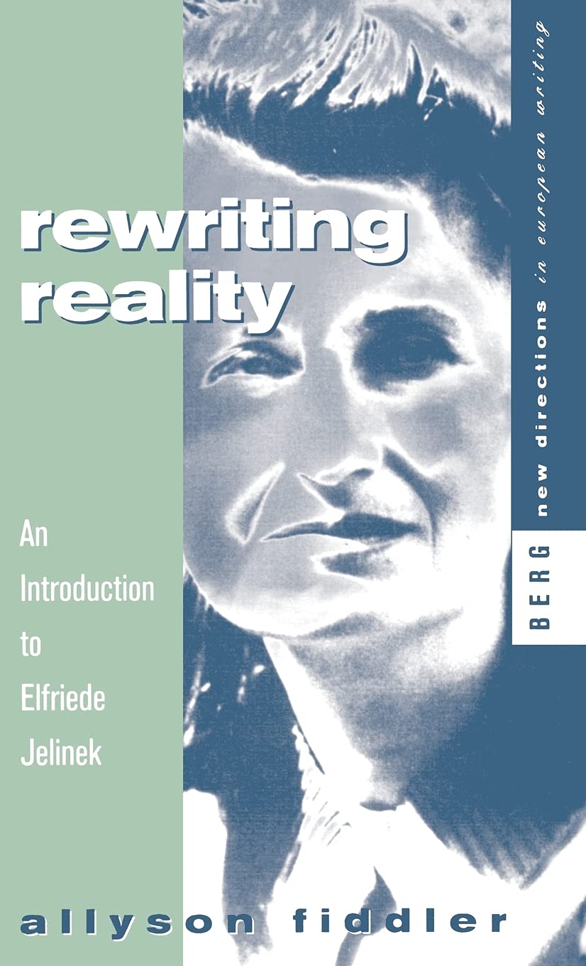 Rewriting Reality: An Introduction To Elfriede Jelinek (New Directions In European Writing),Used