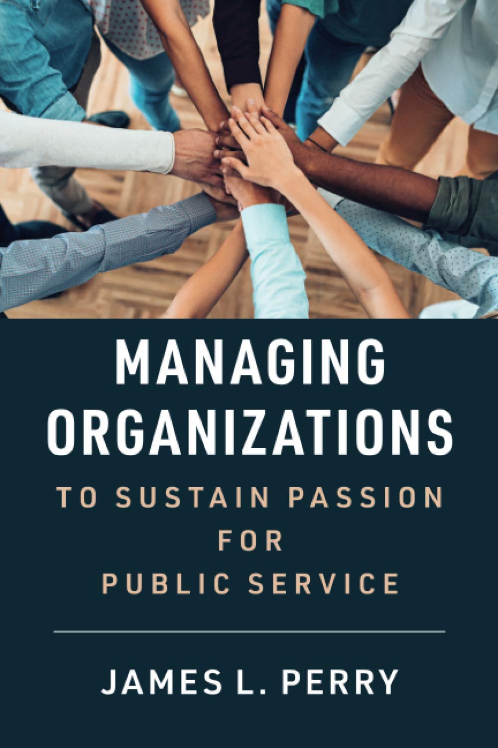 Managing Organizations to Sustain Passion for Public Service,Used