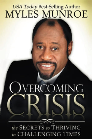 Overcoming Crisis: The Secrets To Thriving In Challenging Times