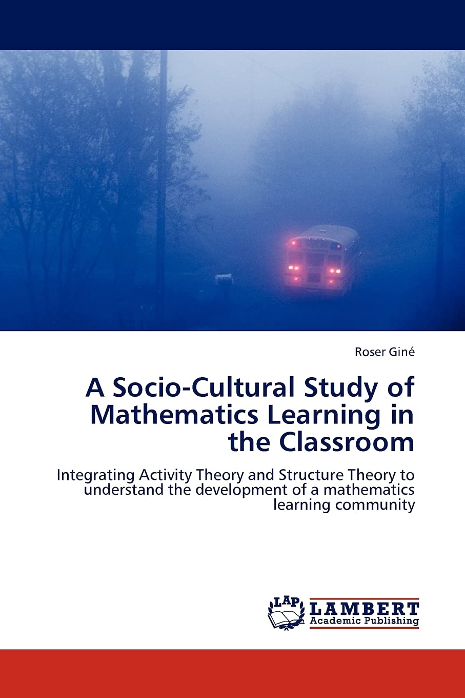 A SocioCultural Study of Mathematics Learning in the Classroom: Integrating Activity Theory and Structure Theory to understand ,Used