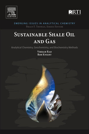 Sustainable Shale Oil and Gas: Analytical Chemistry, Geochemistry, and Biochemistry Methods (Emerging Issues in Analytical Chemi,Used