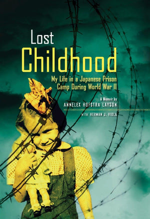 Lost Childhood: My Life In A Japanese Prison Camp During World War Ii (National Geographicmemoirs)