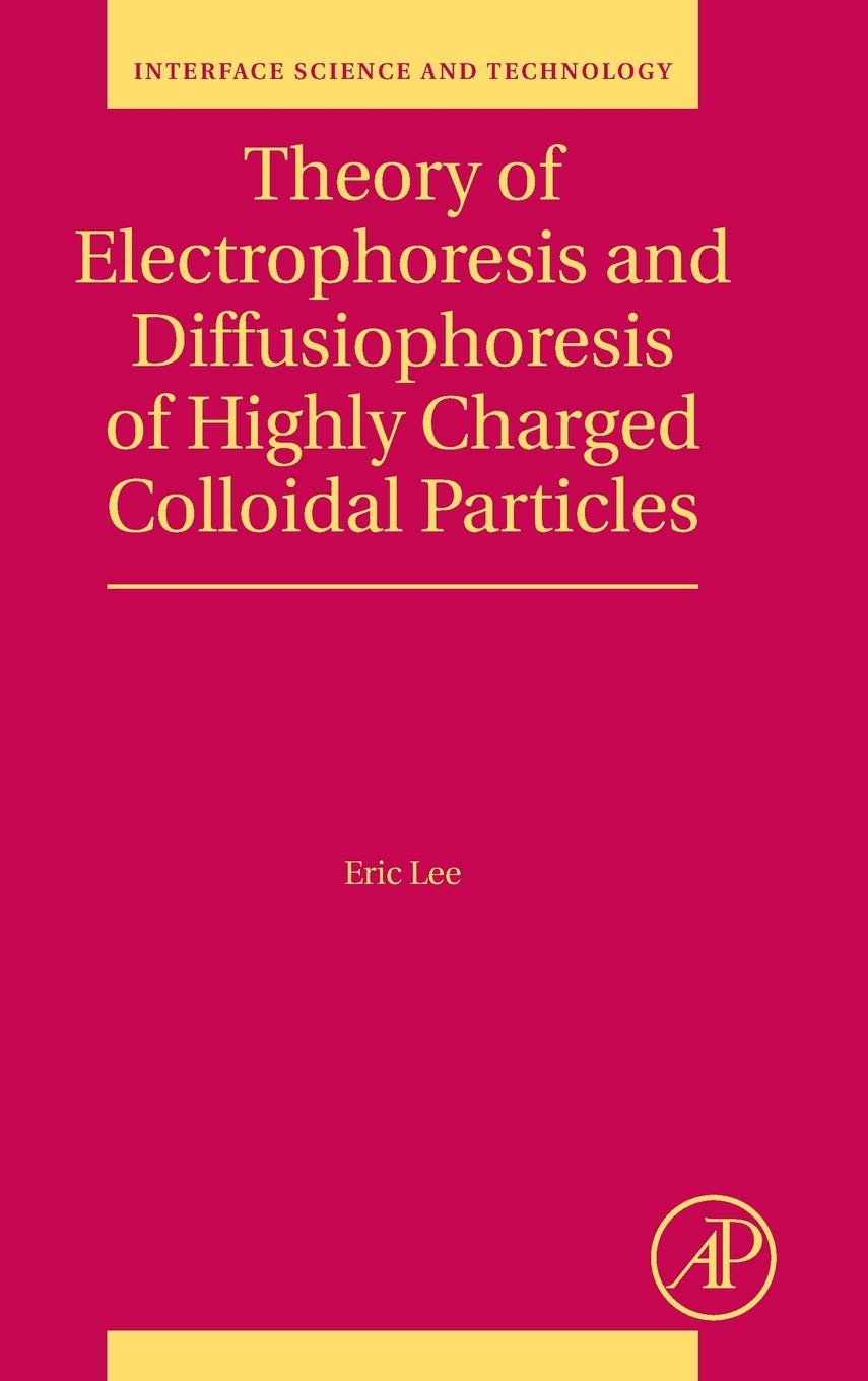 Theory of Electrophoresis and Diffusiophoresis of Highly Charged Colloidal Particles (Volume 26) (Interface Science and Technolo,Used