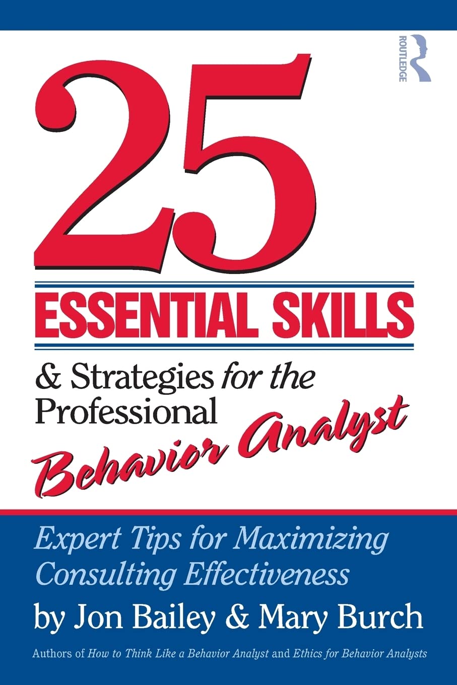 25 Essential Skills and Strategies for the Professional Behavior Analyst: Expert Tips for Maximizing Consulting Effectiveness,Used