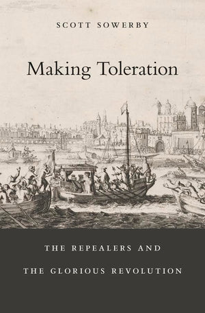 Making Toleration: The Repealers And The Glorious Revolution (Harvard Historical Studies),Used