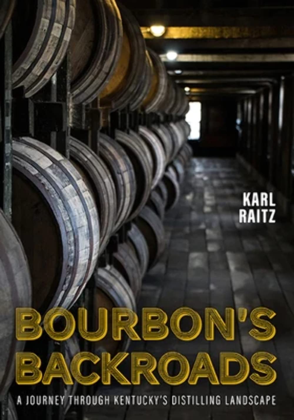 Bourbons Backroads: A Journey Through Kentuckys Distilling Landscape,New