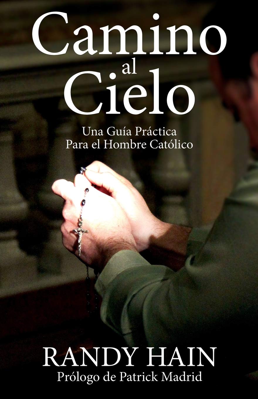 Camino al Cielo: Una Guia Practica Para el Hombre Catolico (Spanish Edition),Used