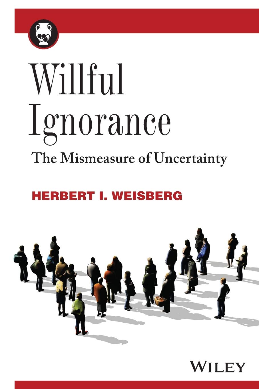 Willful Ignorance: The Mismeasure of Uncertainty,Used