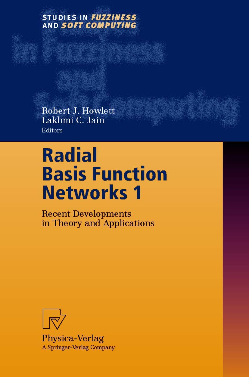 Radial Basis Function Networks 1: Recent Developments in Theory and Applications (Studies in Fuzziness and Soft Computing, 66),Used