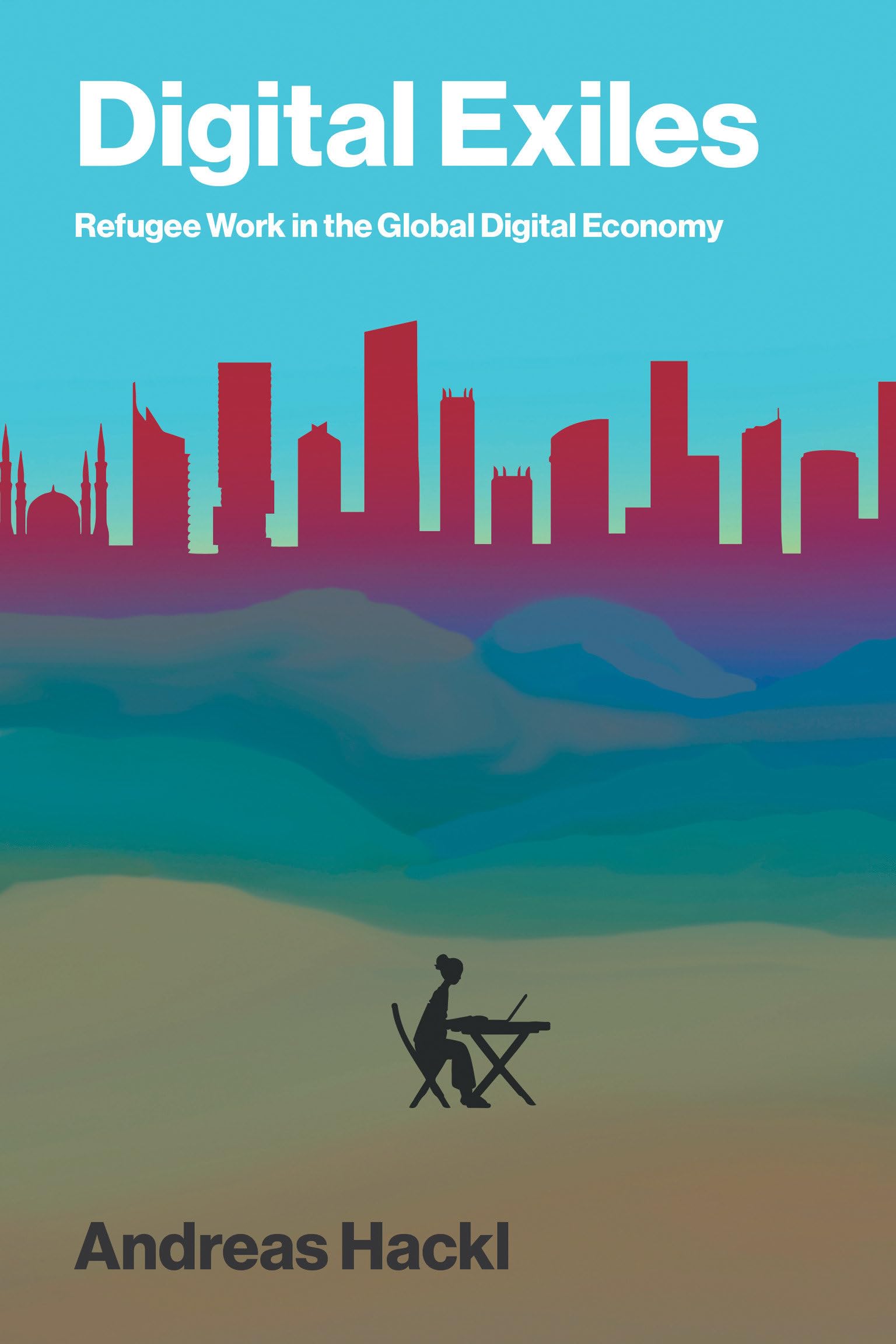 Digital Exiles: Refugee Work In The Global Digital Economy